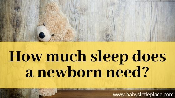 How much sleep does a newborn need?
