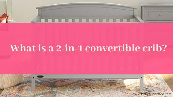 What is a 2-in-1 convertible crib?