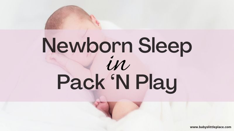 Can A Newborn Sleep In A Pack ‘N Play? | Is The Full-Size Bassinet A Must For An Infant?
